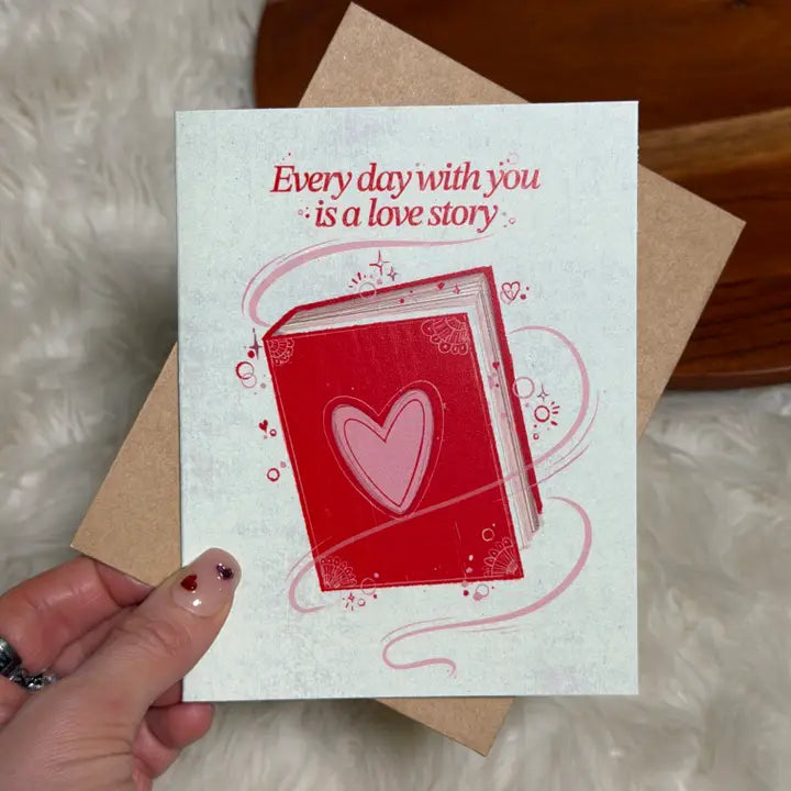 "Every day with you is a love story" Valentine's Day Card