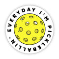 Everyday Im Pickleballin Sticker
