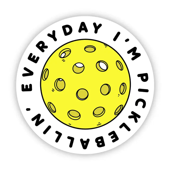 Everyday Im Pickleballin Sticker