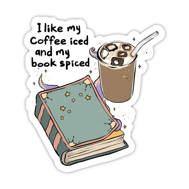 "I like my coffee iced and my book spiced" Bookish Sticker
