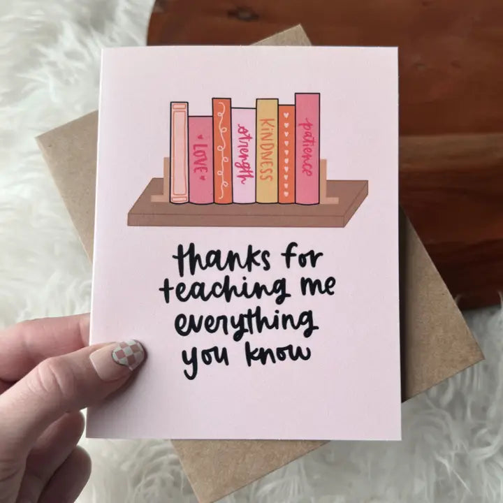 "Thanks for teaching me everything" Mother's Day Card