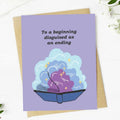 "To a beginning disguised as an ending" Graduation Card