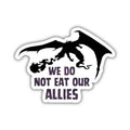 We Do Not Eat Our Allies Sticker | Fourth Wing