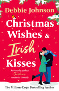 Christmas Wishes and Irish Kisses: An Utterly Perfect Christmas Romantic Comedy - Ingram