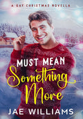 Must Mean Something More (A Gay Christmas Novella) - Ingram