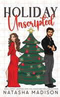 Holiday Unscripted An enemies to lovers, second chance, forced proximity, holiday romance. - Ingram