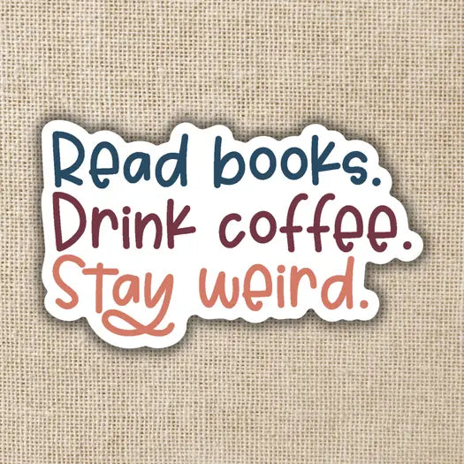 Read Books. Drink Coffee. Stay Weird Sticker
