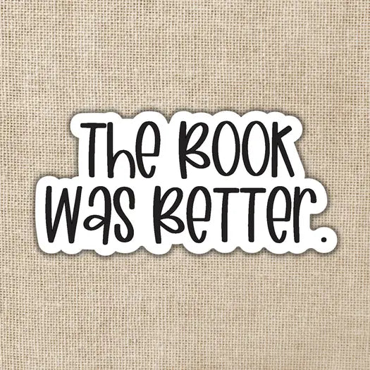 The Book Was Better Sticker