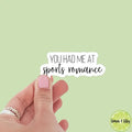 You Had Me At Sports Romance Bookish Vinyl Sticker